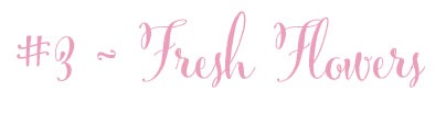3 - fresh flowers
