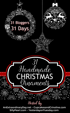 31 Handmade Christmas Ornaments brought to you by 31 Bloggers over 31 Days - AnExtraordinaryDay.net