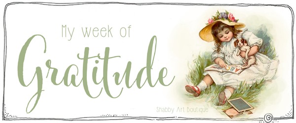 My week of Gratitude - Shabby Art Boutique