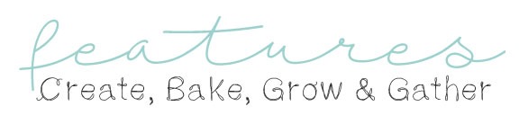 Features for Create-bake-grow-and-gather