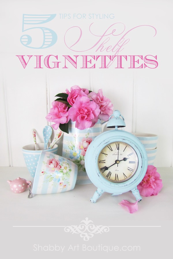 5 tips for styling shelf vignettes at Shabby Art Boutique