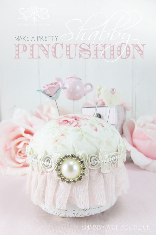 How to make this pretty shabby pincushion by Shabby Art Boutique