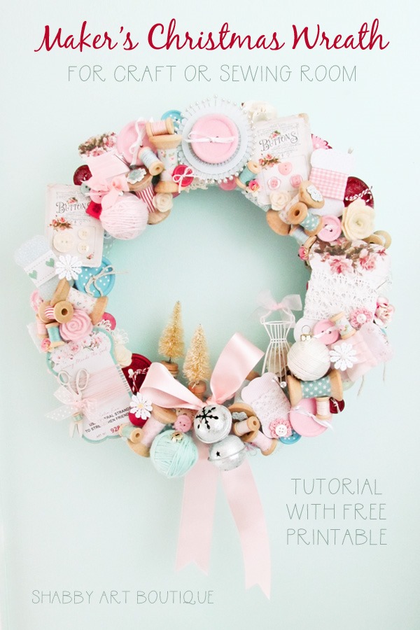 How to make a Christmas wreath for the craft or sewing room using crafting supplies - DIY tutorial and free printable for Makers Christmas Wreath from Shabby Art Boutique