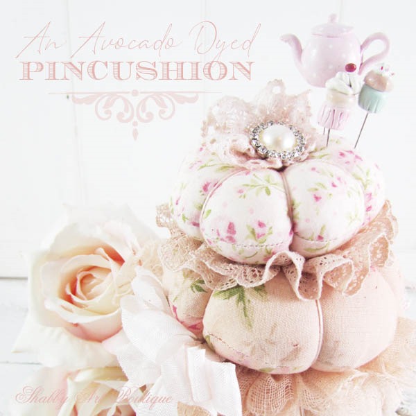 How to make my avocdo dyed pincushion tutorial at Shabby Art Boutique